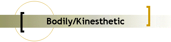Bodily/Kinesthetic
